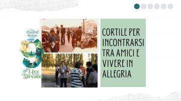 Cortile per incontrarsi tra amici e vivere in allegria