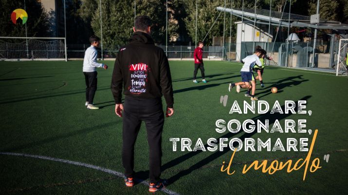 Andare, sognare, trasformare il mondo.